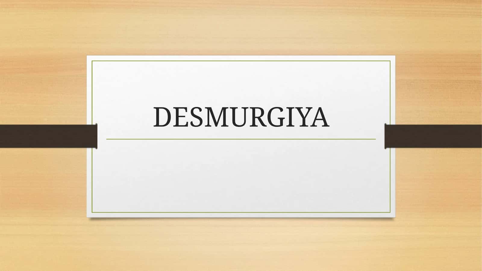 DESMURGIYA 1