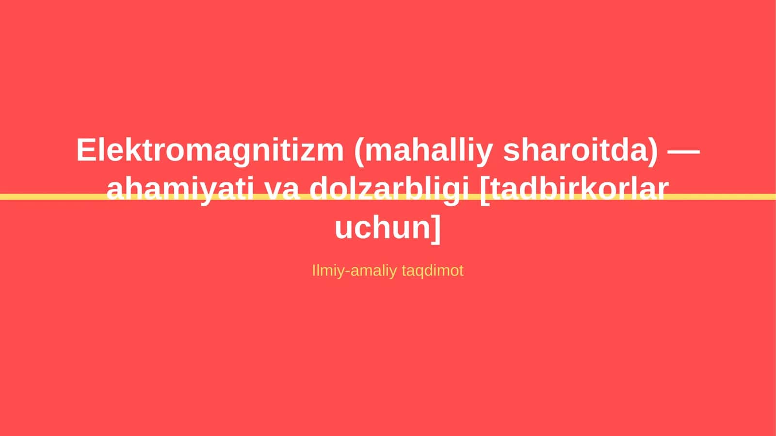 Elektromagnitizm (mahalliy sharoitda) — ahamiyati va dolzarbligi [tadbirkorlar uchun] 1