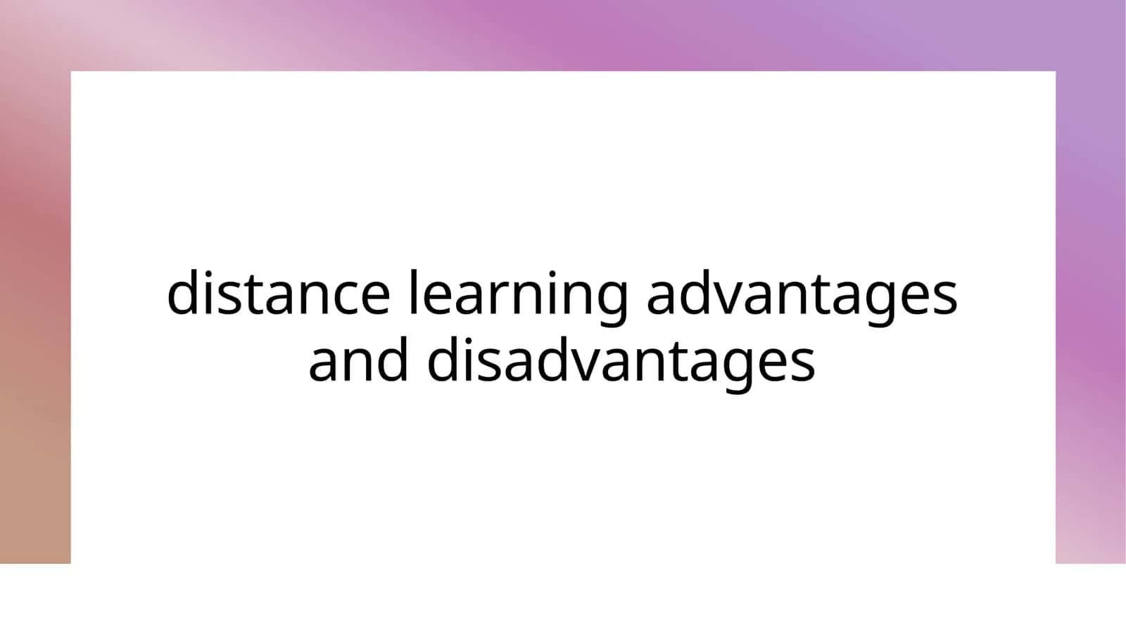 distance learning advantages and disadvantages 1