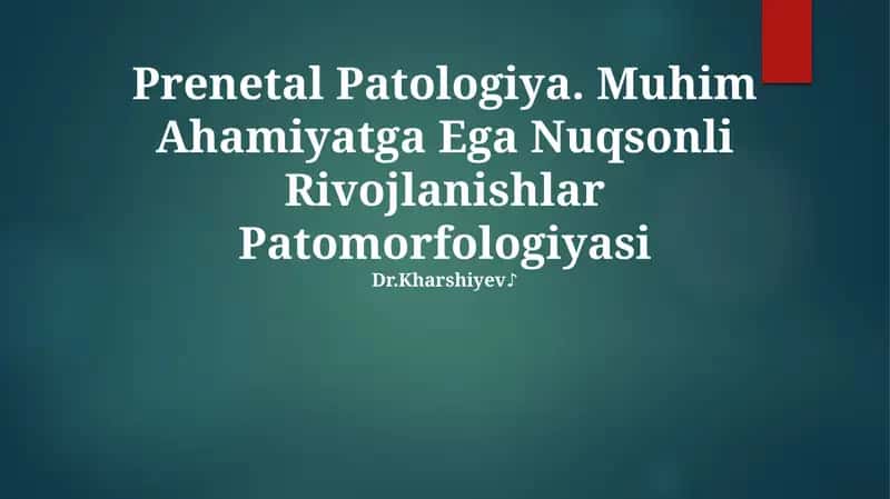 Prenetal Patologiya. Muhim Ahamiyatga Ega Nuqsonli Rivojlanishlar Patomorfologiyasi 1