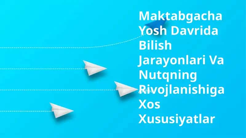 Maktabgacha Yosh Davrida Bilish Jarayonlari Va Nutqning Rivojlanishiga Xos Xususiyatlar 1