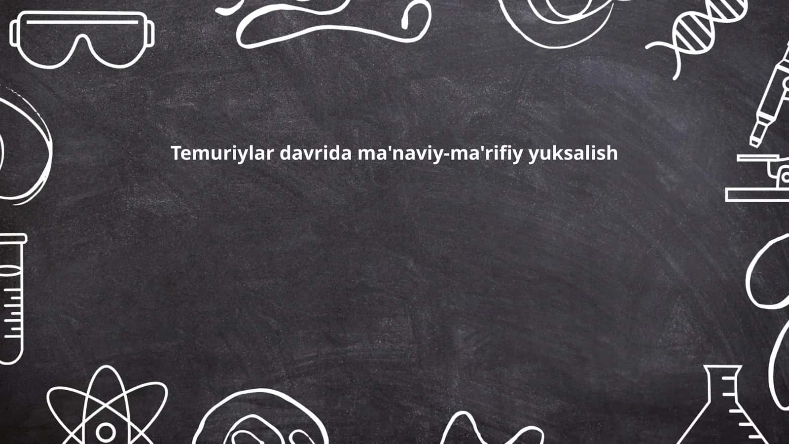 Temuriylar davrida ilm-fan va san'atning rivojlanishi 1