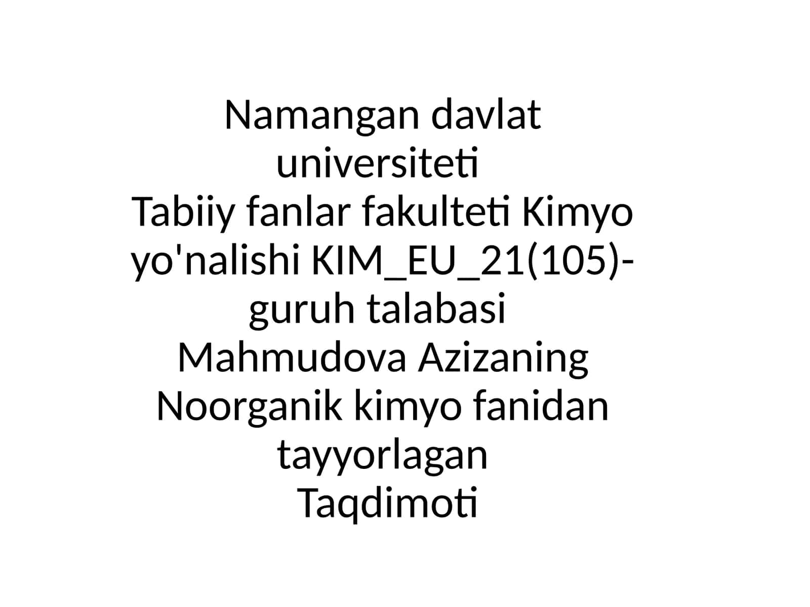 Mahmudova Aziza - Noorganik kimyo fanidan tayyorlagan Taqdimot 1