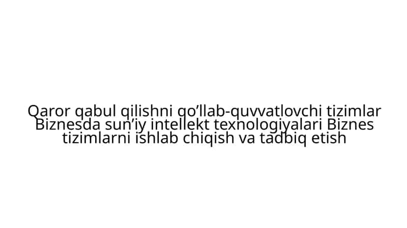 Qarorqabulqilishni qo'llab-quvvatlovchi tizimlar 1