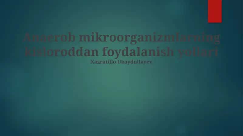Anaerob mikroorganizmlarning kisloroddan foydalanish yollari 1