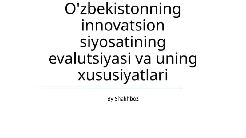 O'zbekistonning innovatsion siyosatining evalutsiyasi va uning xususiyatlari 1