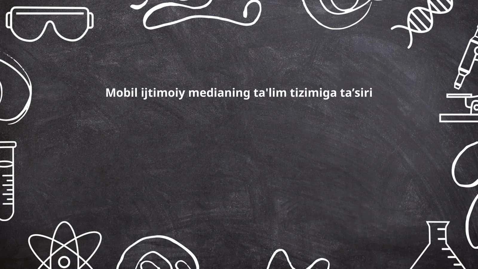 Mobil ijtimoiy medianing ta'lim tizimiga taʼsiri 1