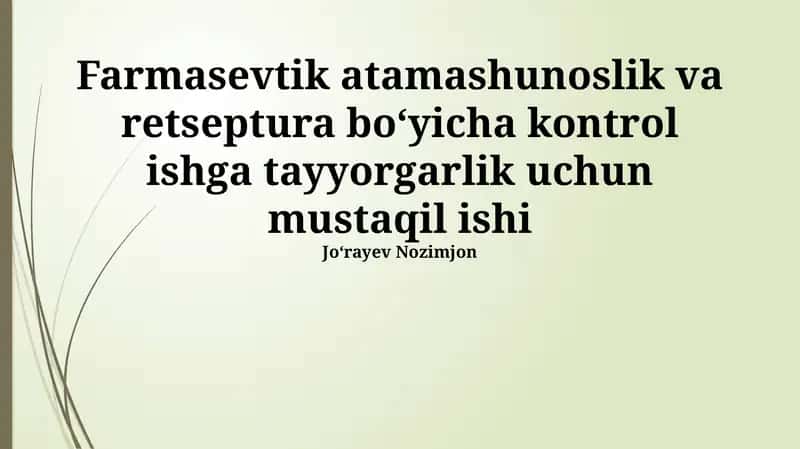 Farmasevtik atamashunoslik va retseptura boʻyicha kontrol ishga tayyorgarlik uchun mustaqil ishi 1