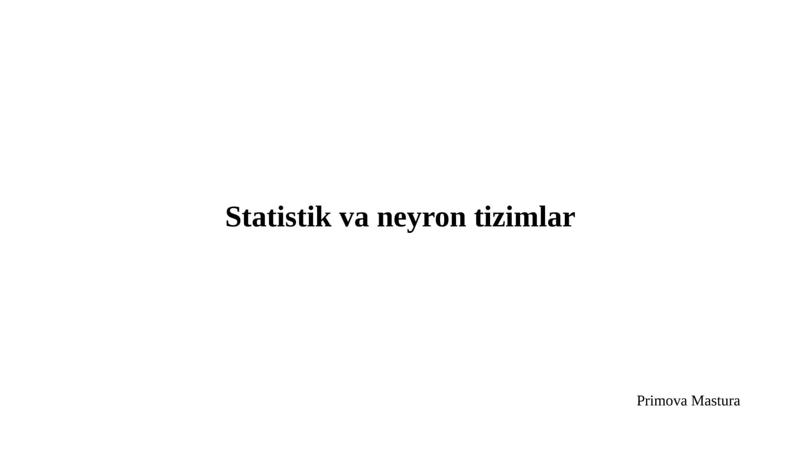 Statistik va neyron tizimlar 1