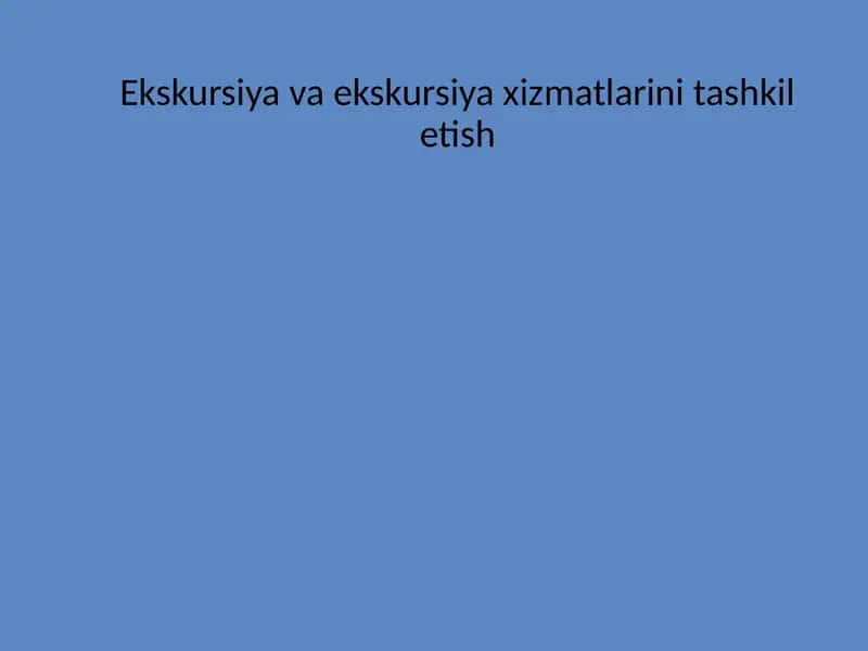Ekskursiya va ekskursiya xizmatlarini tashkil etish 1