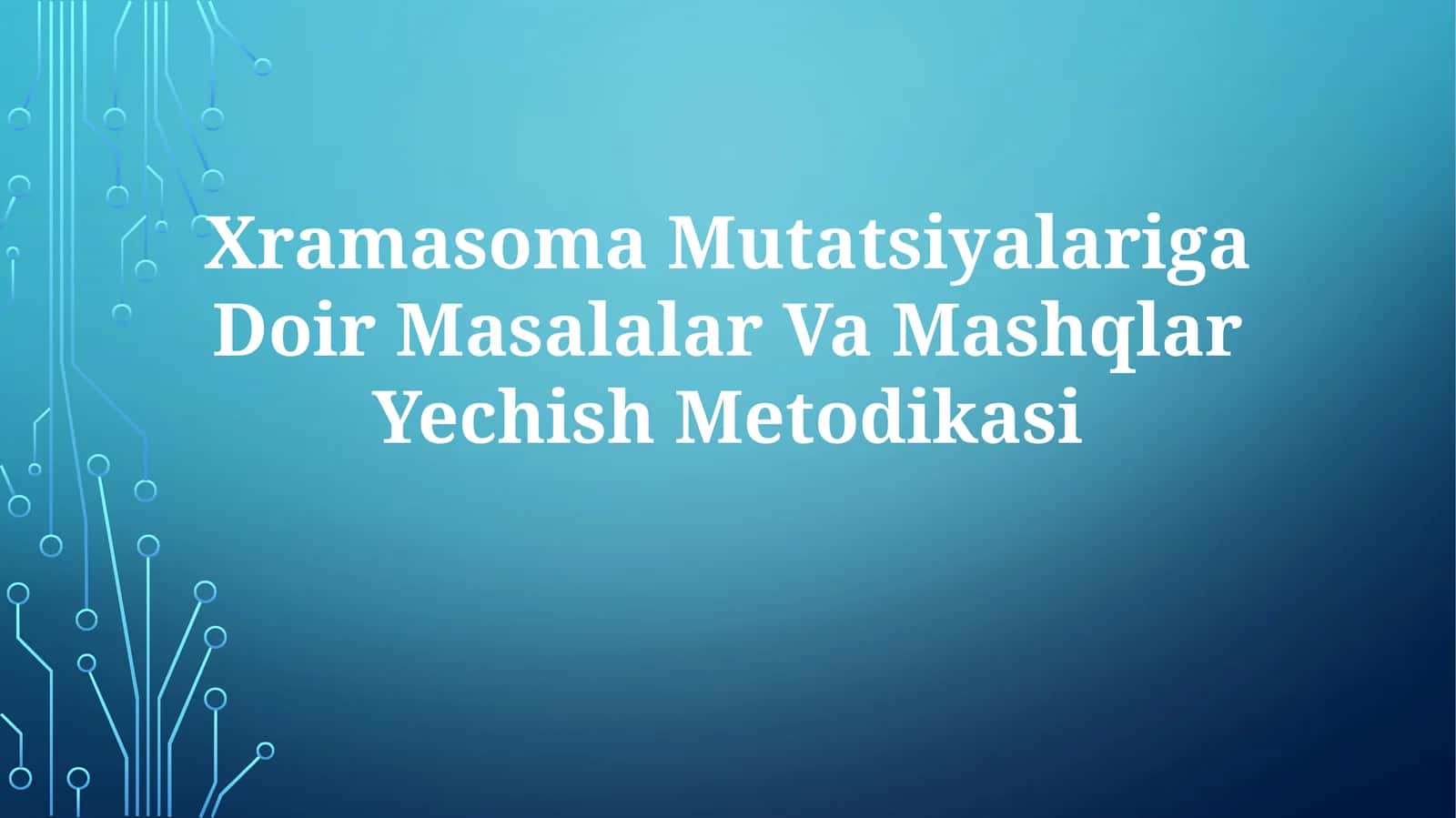 Xramasoma Mutatsiyalariga Doir Masalalar Va MashqlarYechishMetodikasi 1
