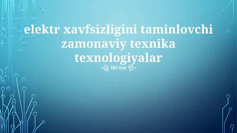 Elektr xavfsizlik texnologiyalari 1