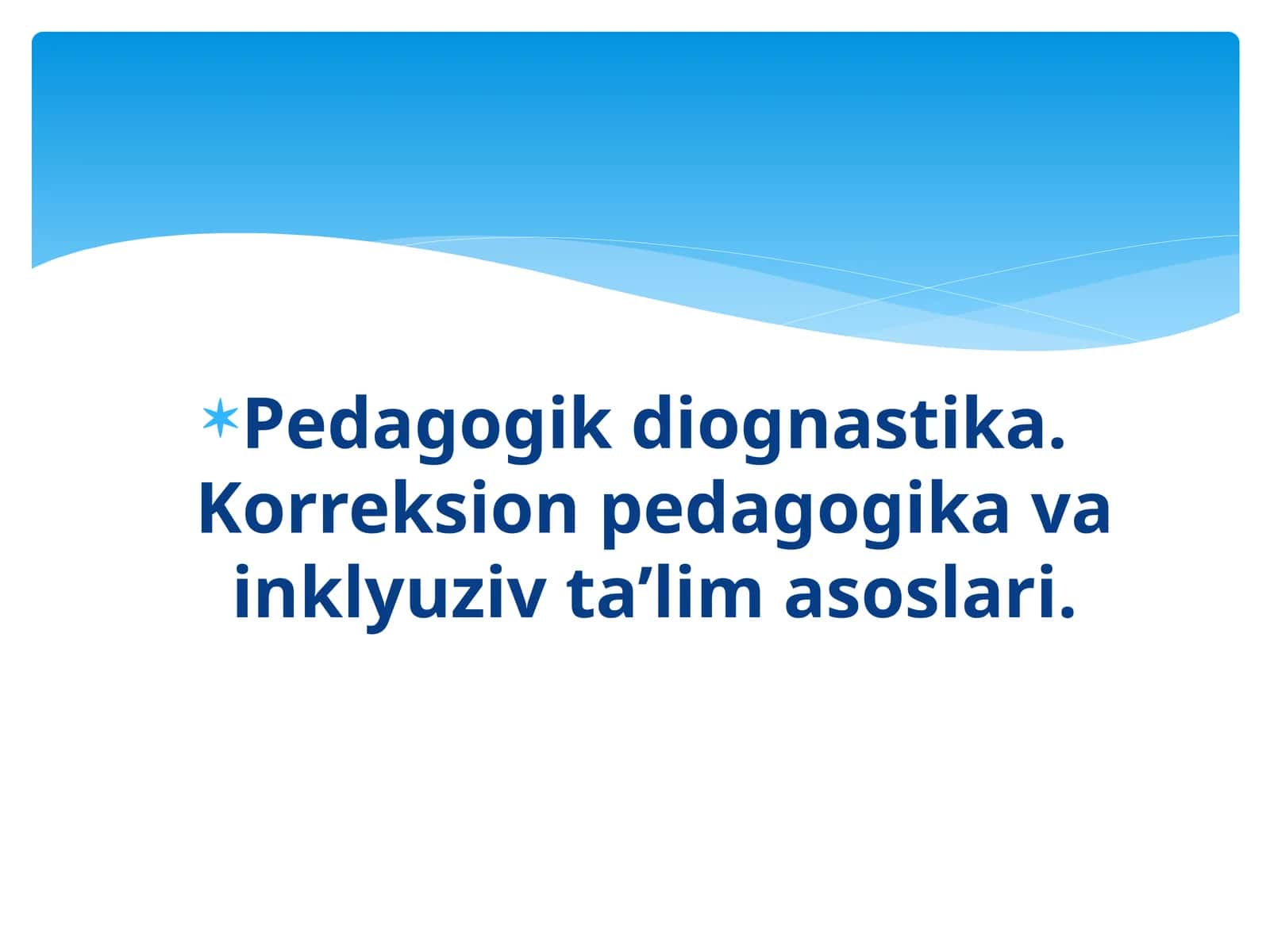 Pedagogik diognastika. Korreksion pedagogika va inklyuziv ta’lim asoslari. 1