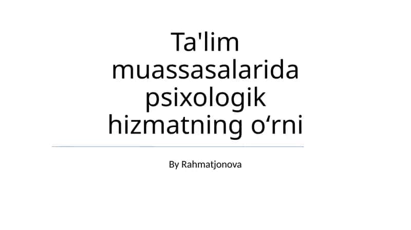 Ta'lim muassasalarida psixologik hizmatning oʻrni 1