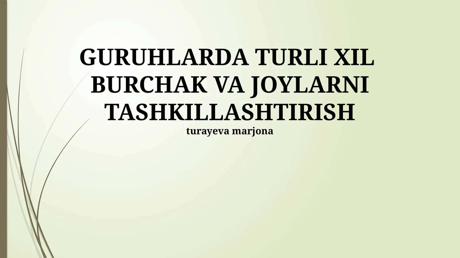 GURUHLARDA TURLI XIL BURCHAK VA JOYLARNI TASHKILLASHTIRISH 1