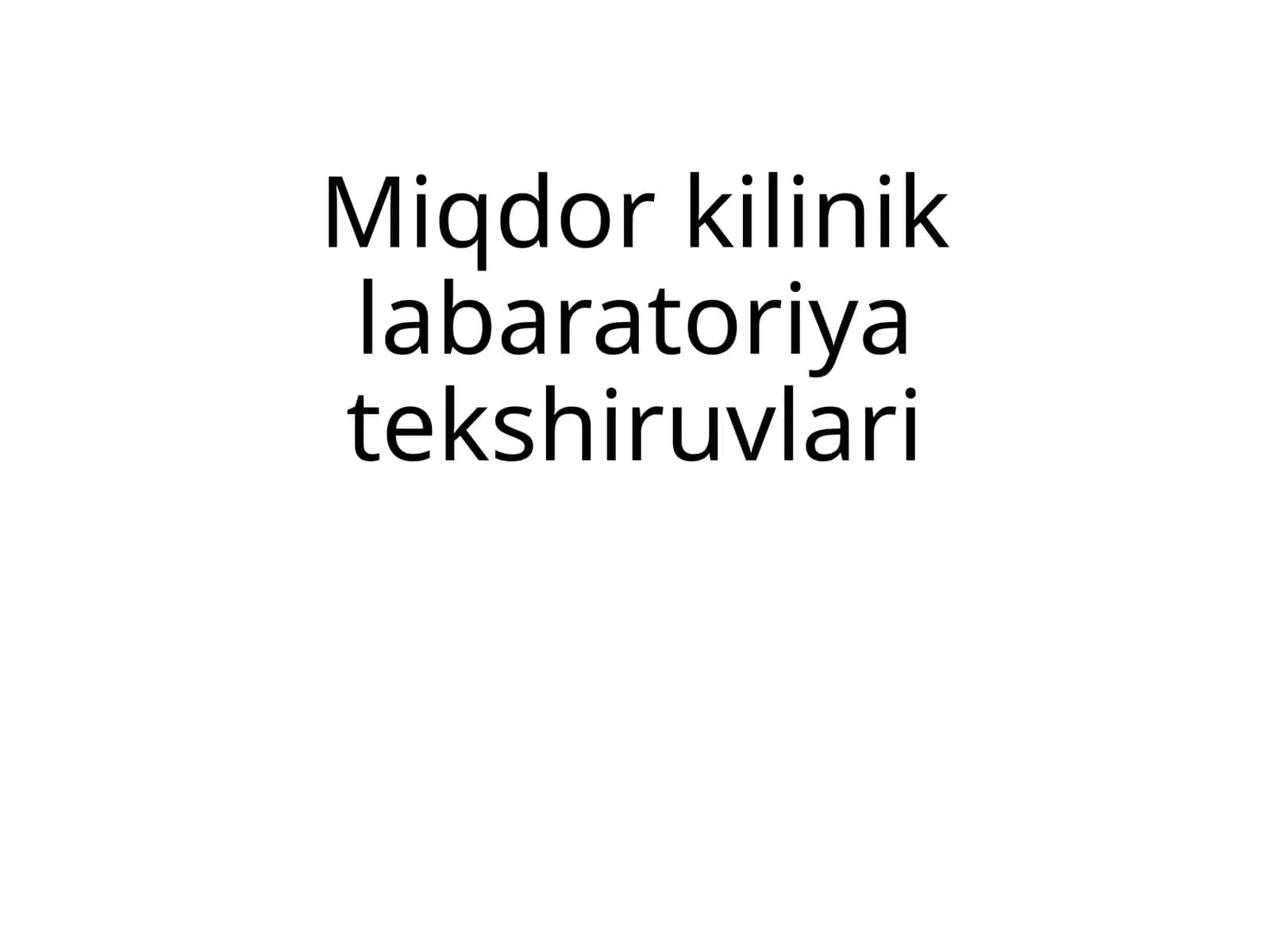 Miqdor kilinik labaratoriya tekshiruvlari 1