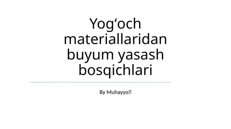Yogʻoch materiallaridan buyum yasash bosqichlari 1