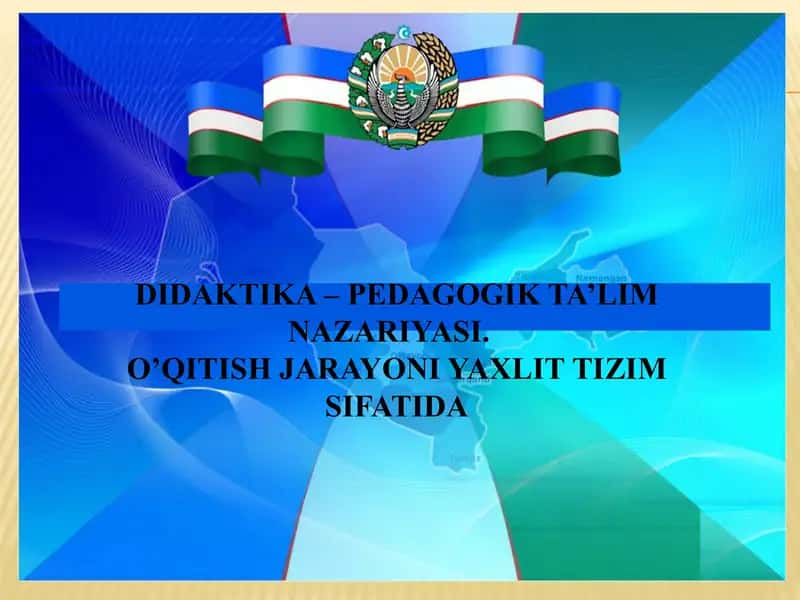 DIDAKTIKA – PEDAGOGIK TA’LIM NAZARIYASI 1