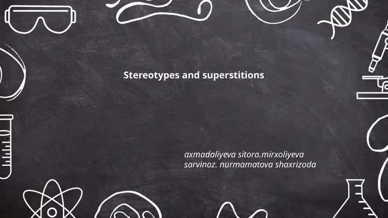 Stereotypes and superstitions 1