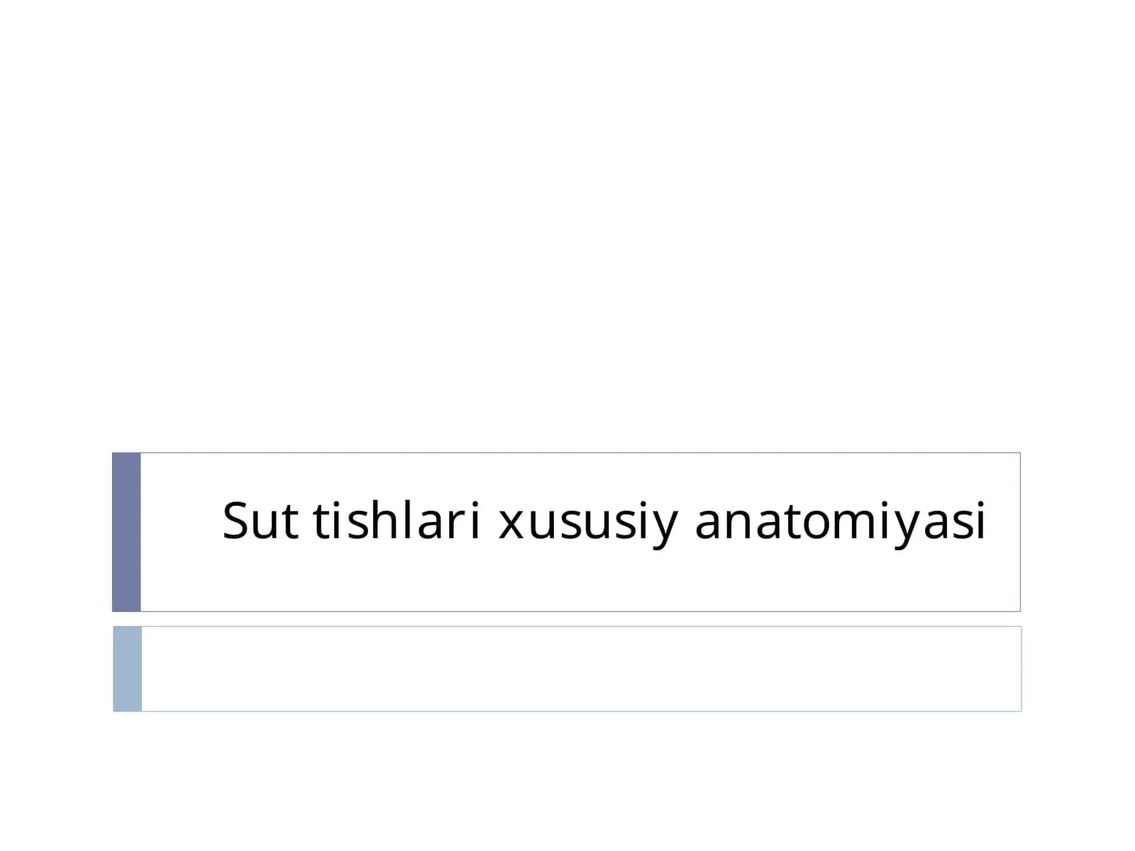 Sut tishlari xususiy anatomiyasi 1