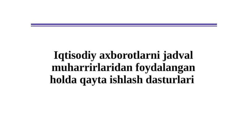 Iqtisodiy axborotlarni jadval muharrirlaridan foydalangan holda qayta ishlash dasturlari 1