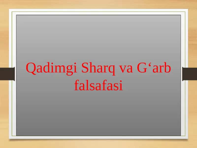 Qadimgi Sharq va G‘arb falsafasi 1