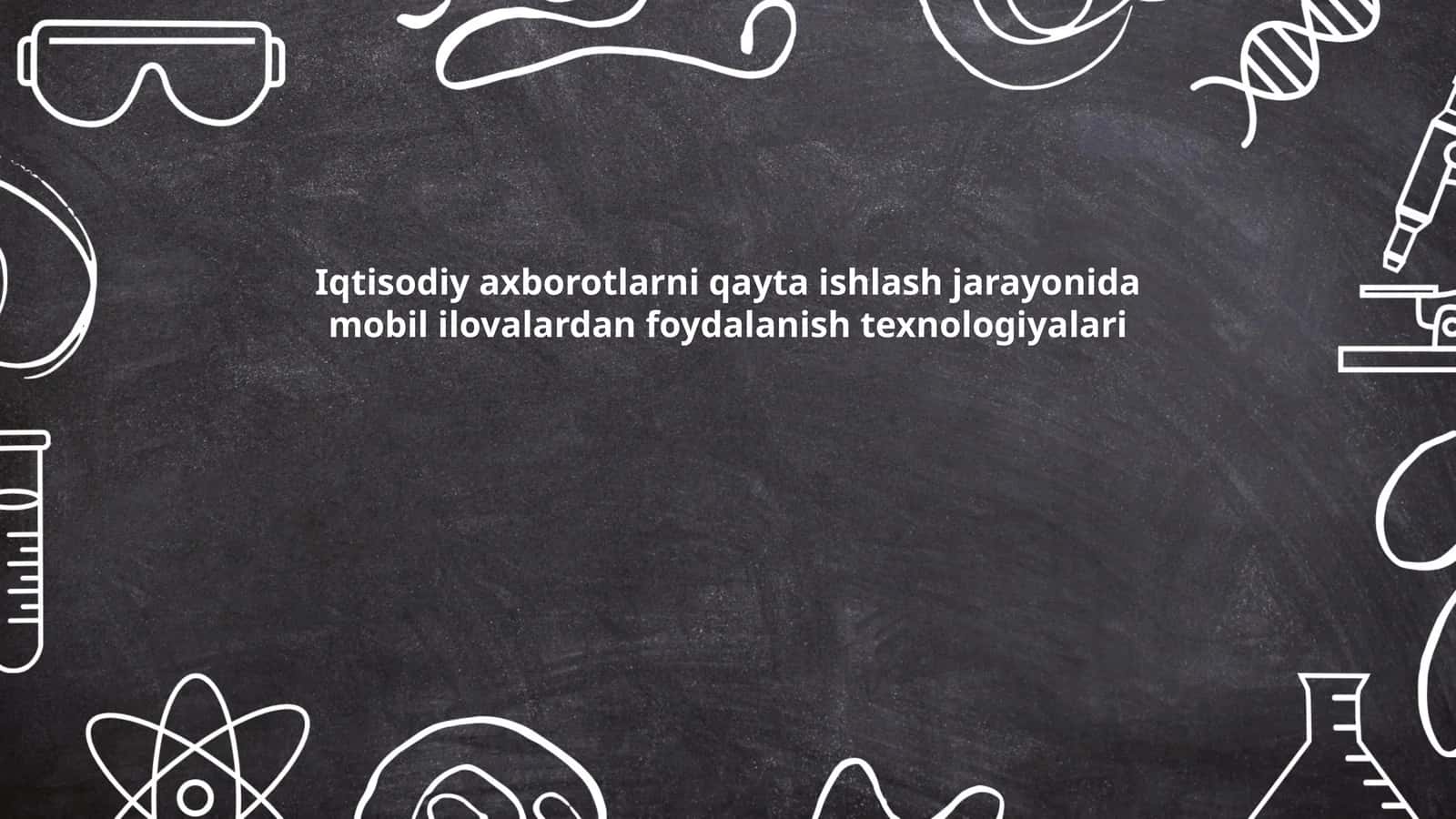 Iqtisodiy axborotlarni qayta ishlash jarayonida mobil ilovalardan foydalanish texnologiyalari 1