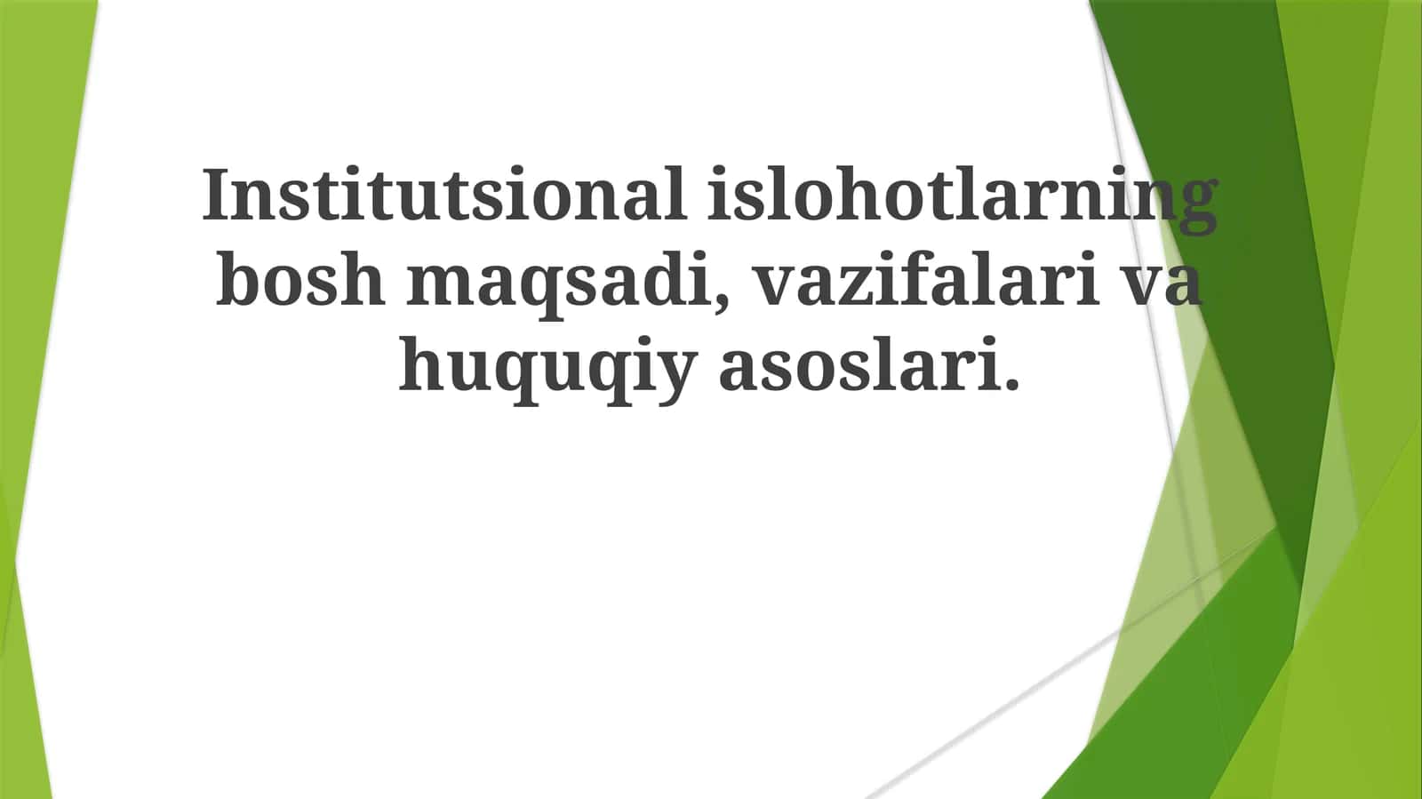 Institutsional islohotlarning bosh maqsadi, vazifalari va huquqiy asoslari 1