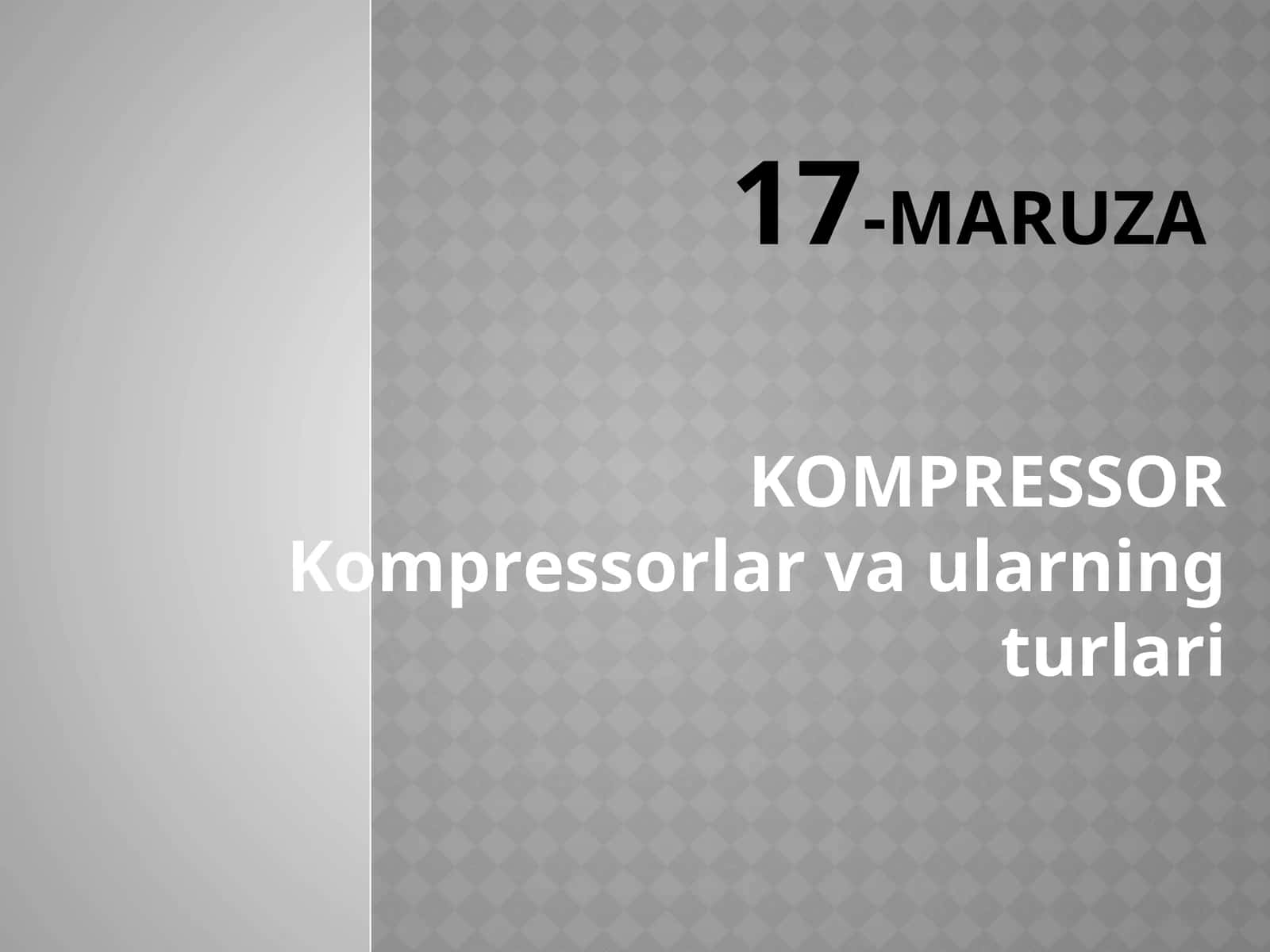 KOMPRESSOR Kompressorlar va ularning turlari 1