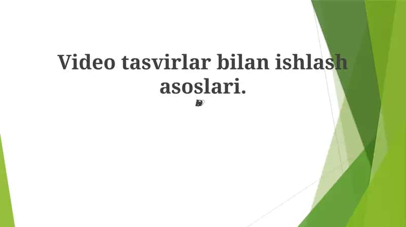 Video tasvirlar bilan ishlash asoslari 1