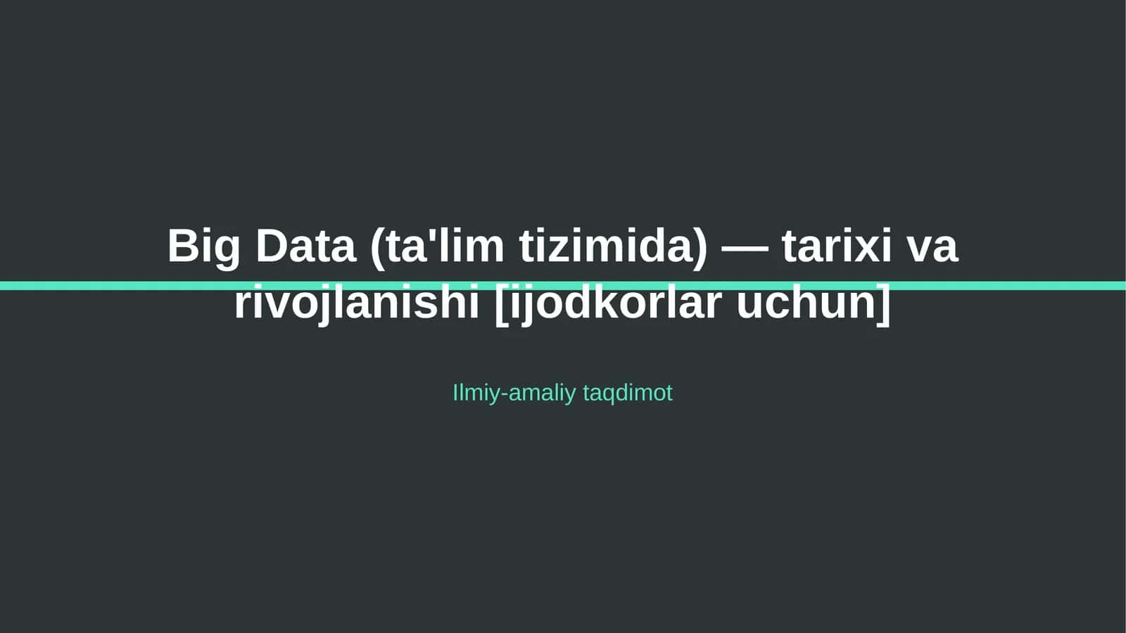 Big Data (ta'lim tizimida) — tarixi va rivojlanishi [ijodkorlar uchun] 1
