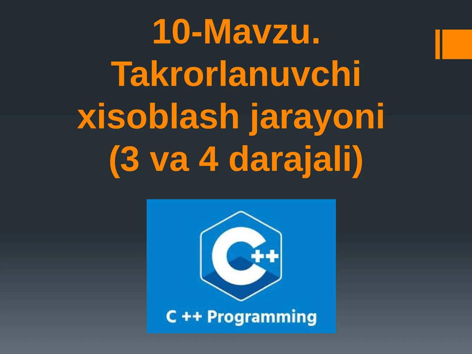 10-Mavzu.Takrorlanuvchi hisoblash jarayoni(3 va 4 darajali) 1