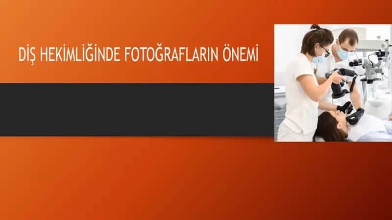 Diş Hekimin Fotoğraf Çekme Amaçları 1