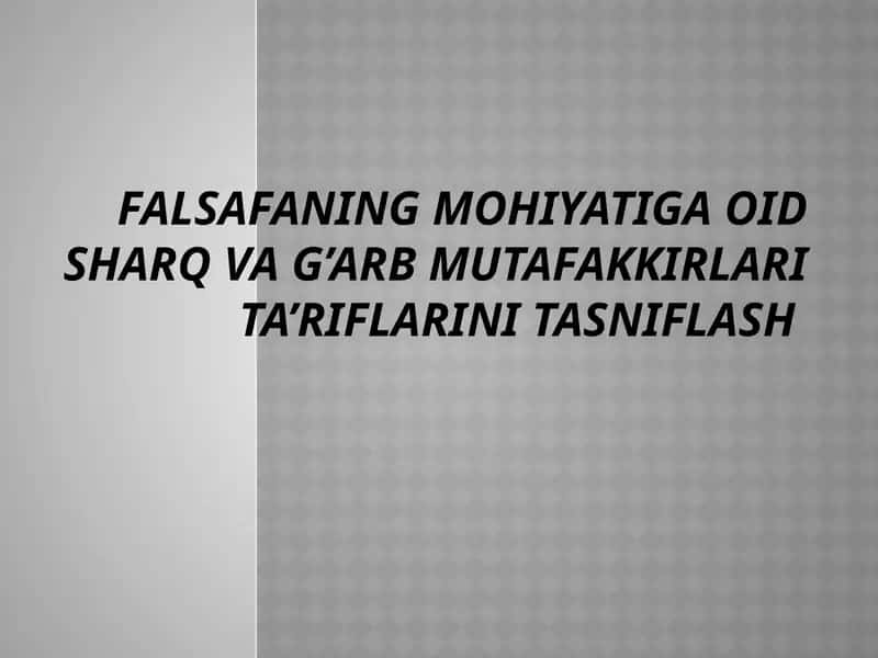 Falsafaning mohiyatiga oid Sharq va G’arb mutafakkirlari ta’riflarini tasniflash 1