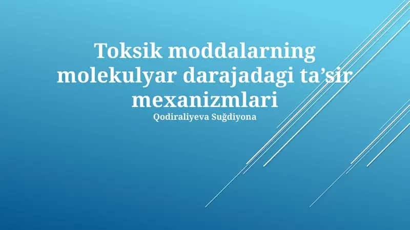 Toksik moddalarning molekulyar darajadagi ta’sir mexanizmlari 1