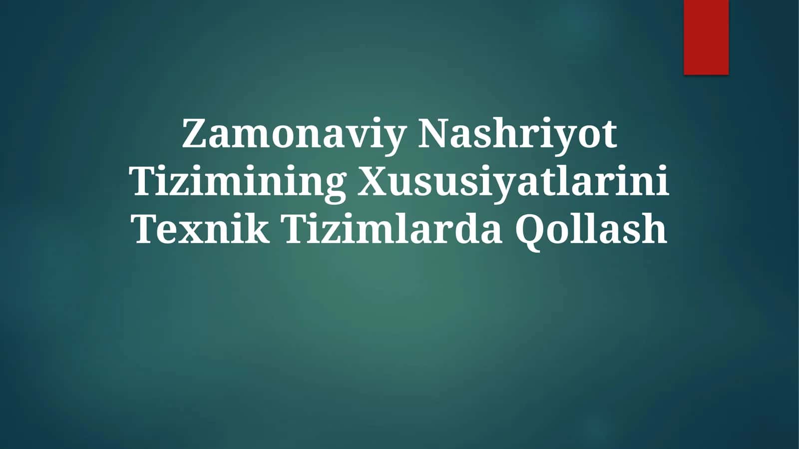 Zamonaviy Nashriyot Tizimining Xususiyatlarini TexnikTizimlardaQollash 1