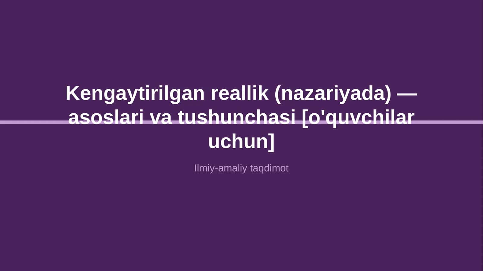Kengaytirilgan reallik (nazariyada) — asoslari va tushunchasi [o'quvchilar uchun] 1