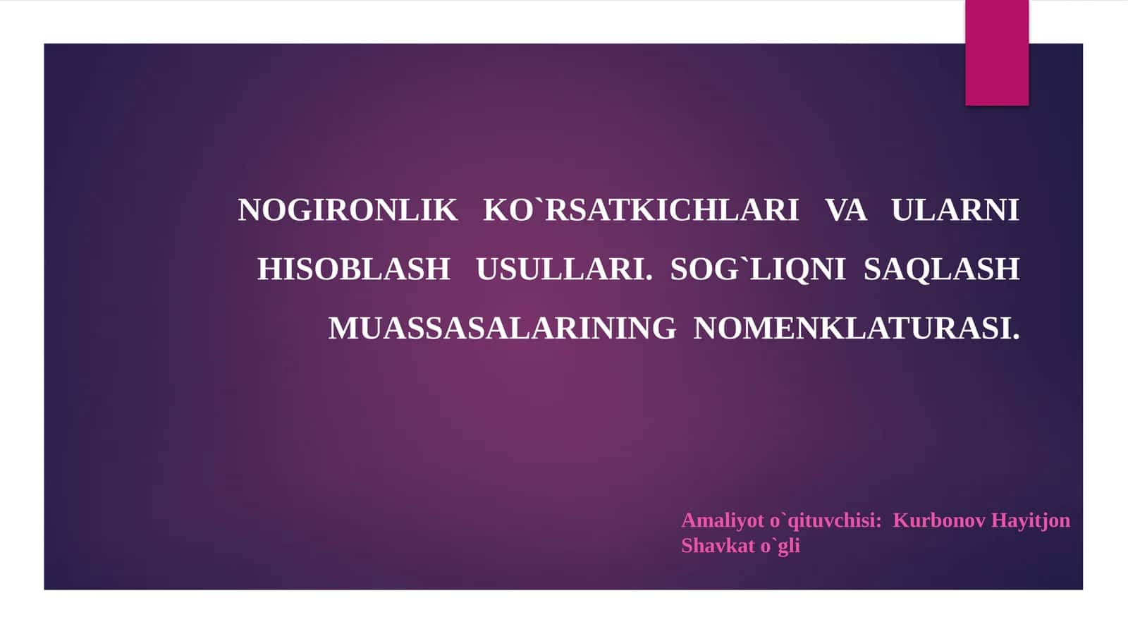 NOGIRONLIK KO`RSATKICHLARI VA ULARNI HISOBLASHUSULLARI.SOG`LIQNI SAQLASH MUASSASALARINING NOMENKLATURASI 1
