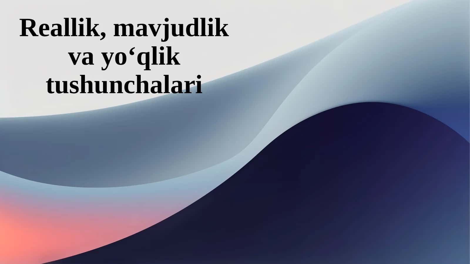 Reallik, mavjudlik va yo‘qlik tushunchalari 1
