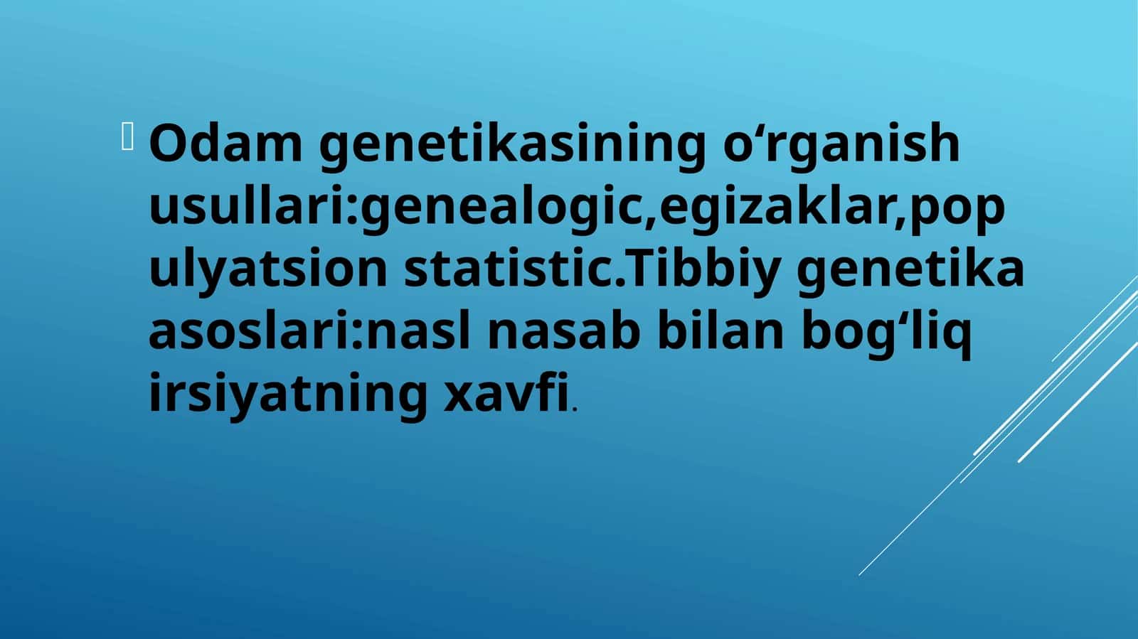 Odam genetikasining o‘rganish usullari:genealogic,egizaklar,populyatsion statistic.Tibbiy genetika asoslari:nasl nasab bilan bog‘liq irsiyatning xavfi. 1