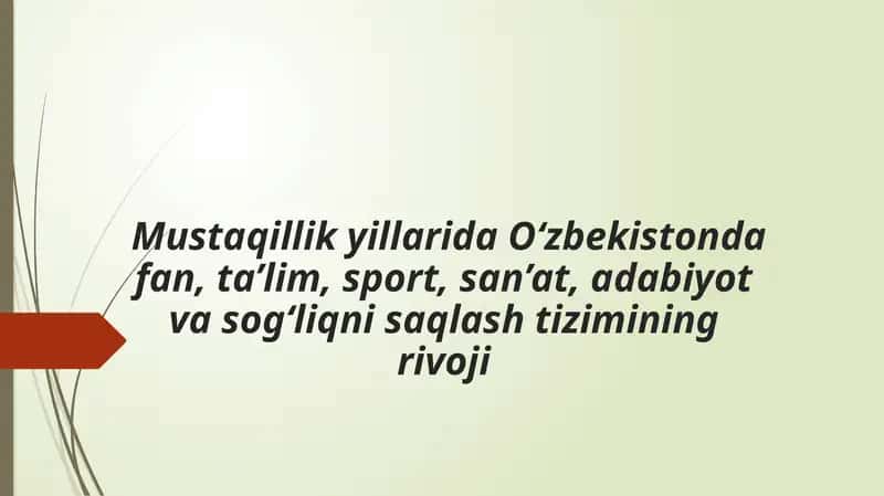 Mustaqillik yillarida O‘zbekistonda fan, ta’lim, sport, san’at, adabiyot va sog‘liqni saqlash tizimining rivoji 1