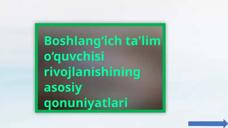 Boshlang‘ich ta'lim o‘quvchisi rivojlanishining asosiy qonuniyatlari 1