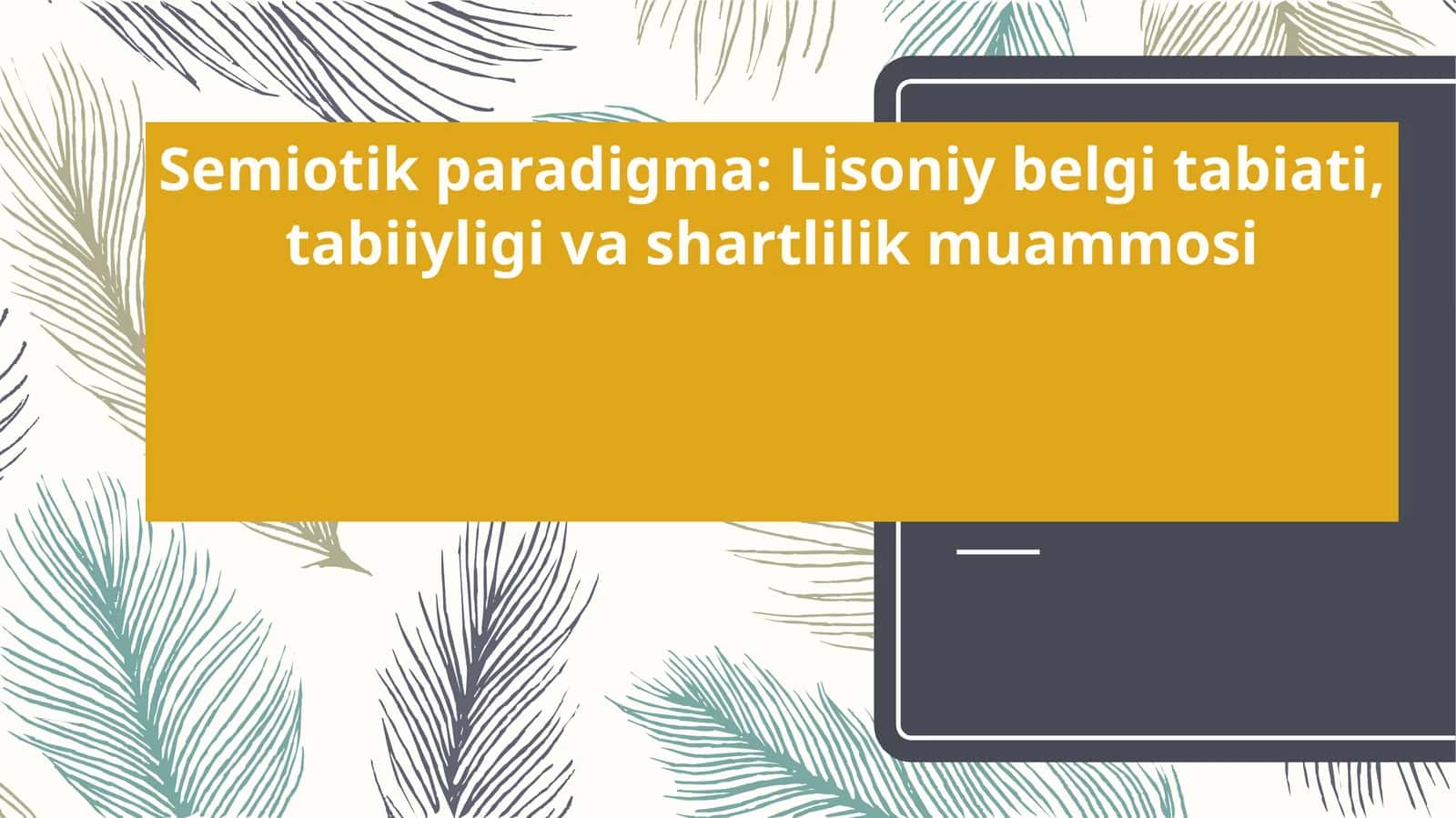 Semiotikparadigma:Lisoniybelgitabiati,tabiiyligivashartlilikmuammosi 1