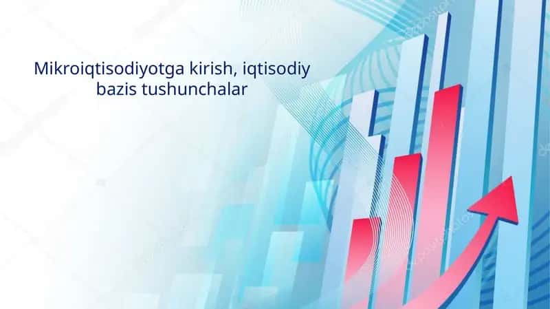 Mikroiqtisodiyotga kirish, iqtisоdiy bаzis tushunchаlаr 1