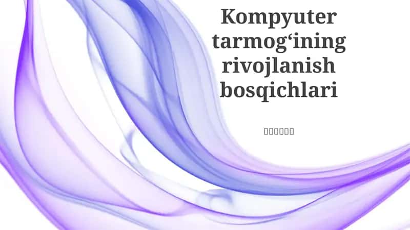 Kompyuter tarmogʻining rivojlanish bosqichlari 1