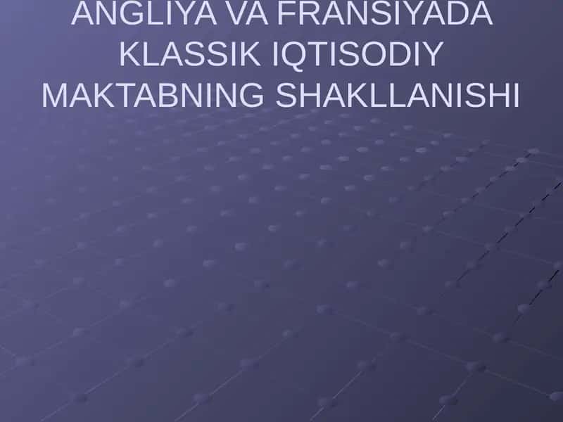 ANGLIYA VA FRANSIYADA KLASSIK IQTISODIY MAKTABNING SHAKLLANISHI 1