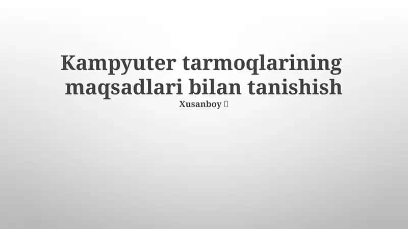 Kampyuter tarmoqlarining maqsadlari bilan tanishish 1