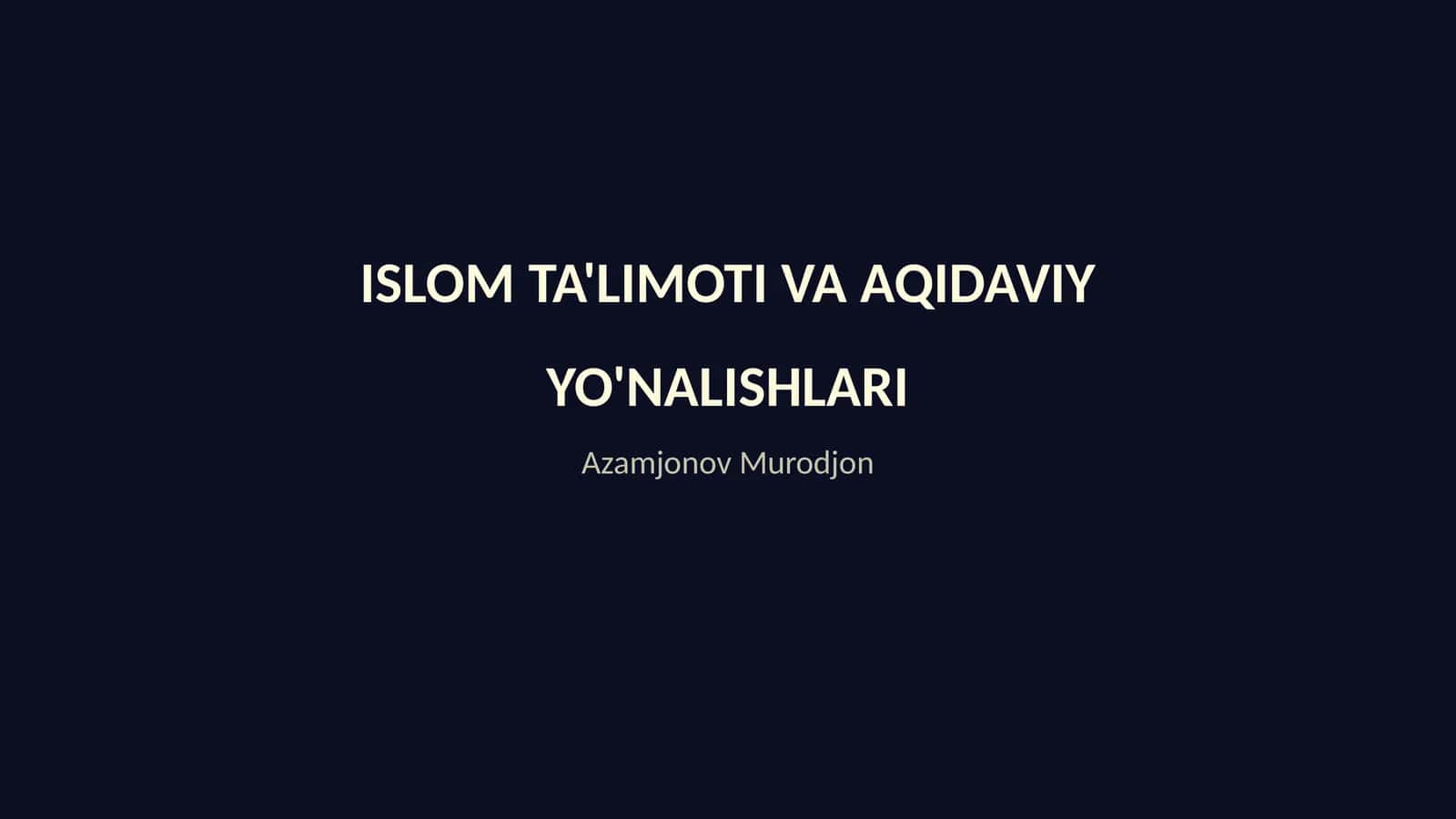 Islom Ta'limoti va Aqidaviy Yo'nalishlari 1