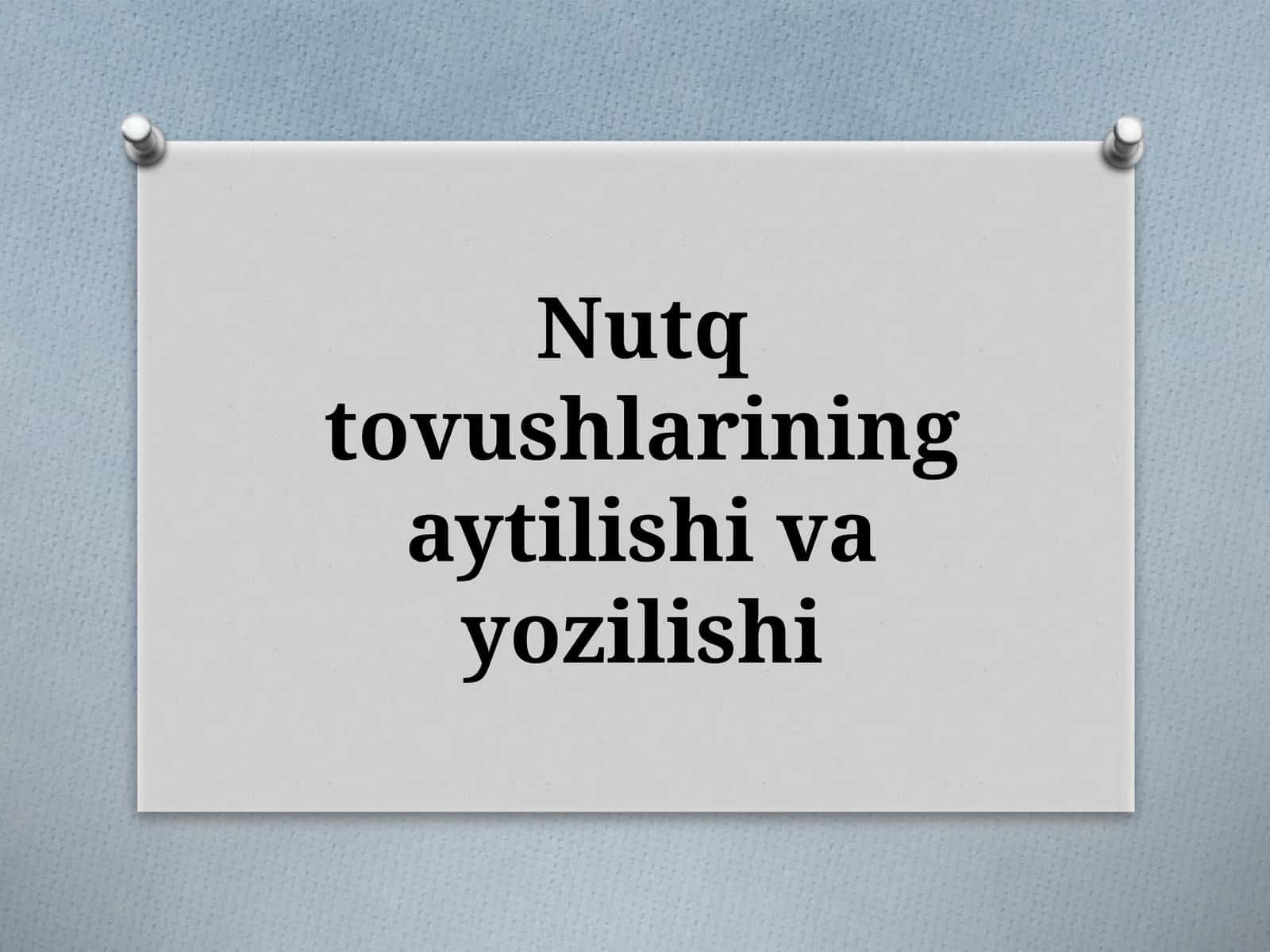 Nutqtovushlarining aytilishi va yozilishi 1