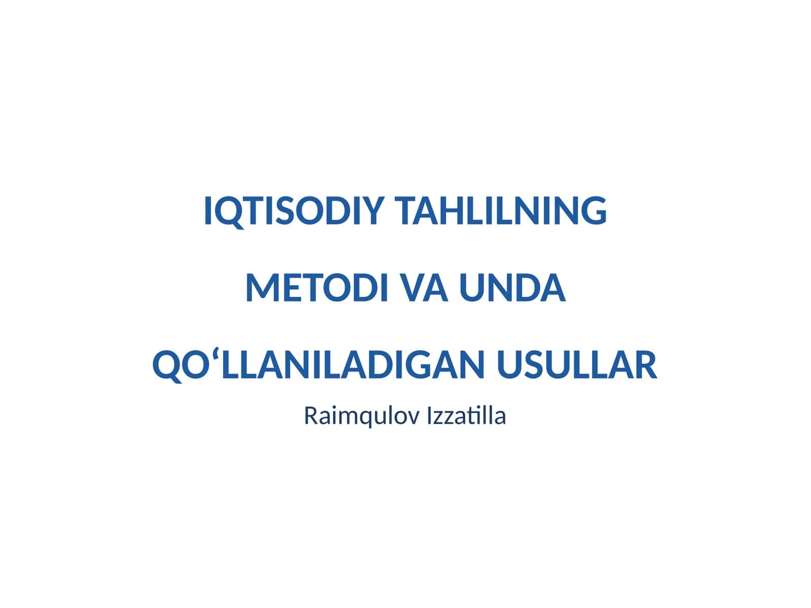 IQTISODIY TAHLILNING METODI VA UNDA QO‘LLANILADIGAN USULLAR 1